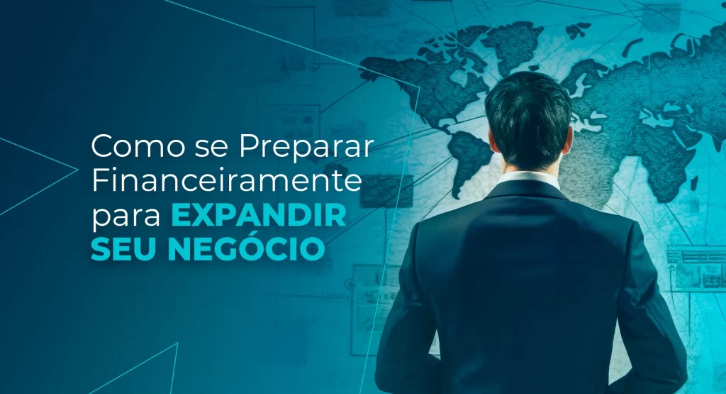 Como se Preparar Financeiramente para Expandir seu Negócio